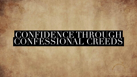 Confidence Through Confessional Creeds