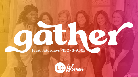 Gather with TJC Women's Ministry