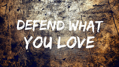 Defend What You Love