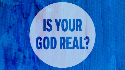 Is Your god Real?