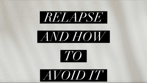 Relapse and How to Avoid it