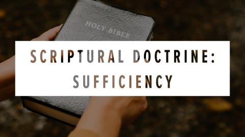 Scriptural Doctrine: Sufficiency