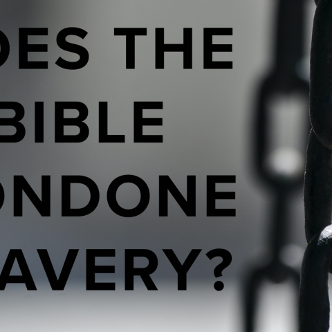 Does the Bible Condone Slavery